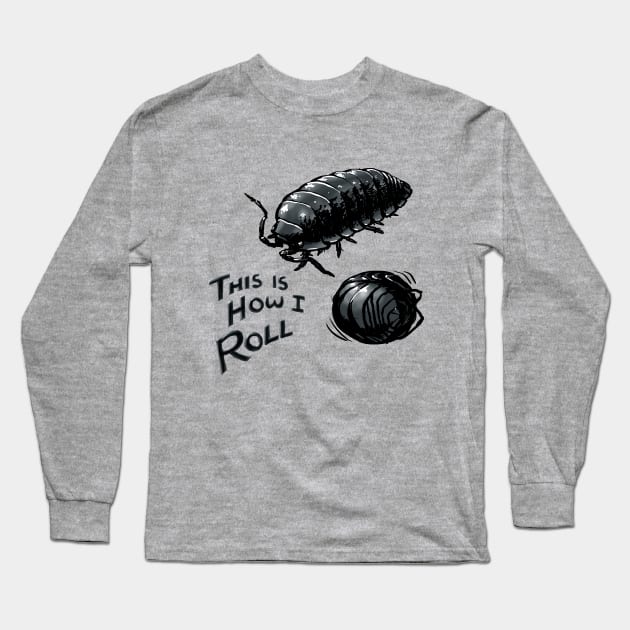 This is how I roll - Roly Poly Long Sleeve T-Shirt by Meganopteryx